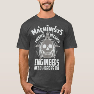 Camiseta Os Machinistas CNC Foram Necessários De Engenheir