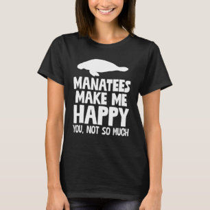 Camiseta Os Manatins Fazem-Me Feliz, Não Você