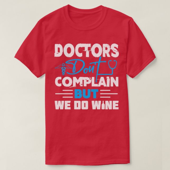 Camiseta Os médicos não reclamam, mas nós fazemos vinho (Frente do Design)