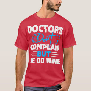 Camiseta Os médicos não reclamam, mas nós fazemos vinho