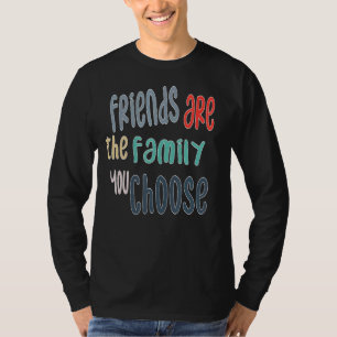 Camiseta Os Melhores Amigos São A Família Que Você Escolhe,