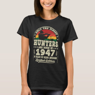 Camiseta Os Melhores Caçadores Estão Nasceres Em 1947 Caça 