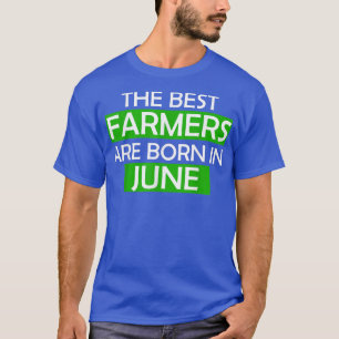 Camiseta Os melhores fazendeiros são nascer em junho.