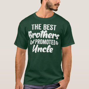 Camiseta Os melhores irmãos são promovidos para o tio mais