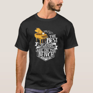 Camiseta Os Melhores Jogadores Estão No Piano De Banco E No