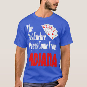 Camiseta Os Melhores Jogadores Euchre Vêm De Indiana Funny 