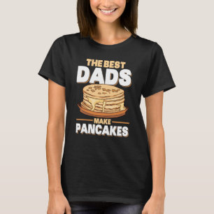 Camiseta Os Melhores Pais Fazem Pancakes Comida De Pancake 