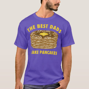 Camiseta Os Melhores Pais Fazem Pancakes Um Dia de os pais