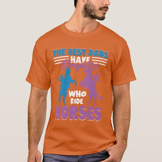 Camiseta Os Melhores Pais Têm Filhas Que Cavalam Cavalos (Frente)