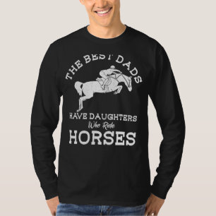 Camiseta Os Melhores Pais Têm Filhas Que Cavalam Cavalos