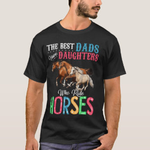 Camiseta Os Melhores Pais Têm Filhas Que Cavalam Cavalos