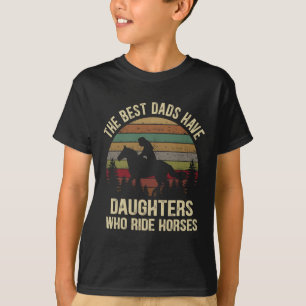 Camiseta Os Melhores Pais Têm Filhas Que Cavalam Cavalos Pa