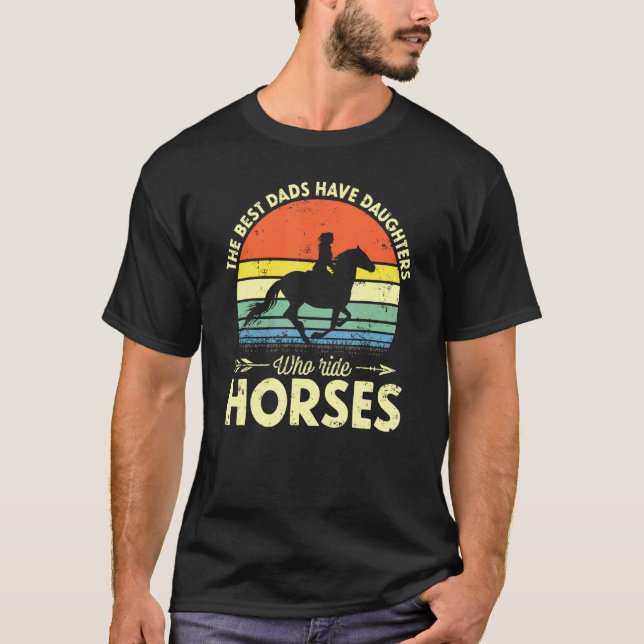 Camiseta Os Melhores Pais Têm Filhas Que Cavalgam Cavalos (Frente)