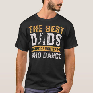 Camiseta Os Melhores Pais Têm Filhas Que Dançam Dia dos Pai