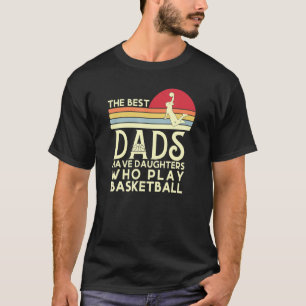 Camiseta Os Melhores Pais Têm Filhas Que Jogam Basquete F