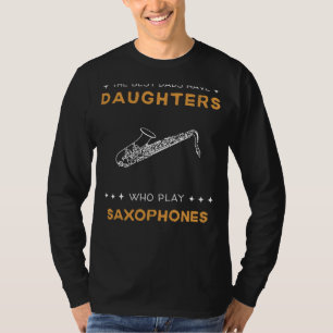Camiseta Os Melhores Pais Têm Filhas Que Jogam Saxofone Eng