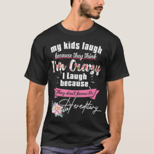 Camiseta Os meus filhos riem porque acham que sou louca, eu