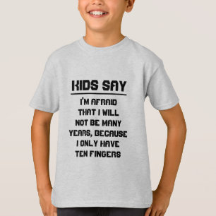 Camiseta Os miúdos dizem: Eu estou receoso que eu não ser