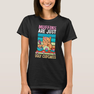 Camiseta Os Muffins São Apenas Cupcakes Feios Fazendo Gato