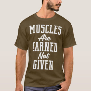 Camiseta Os músculos ganham-se e não recebem gráficos de ex