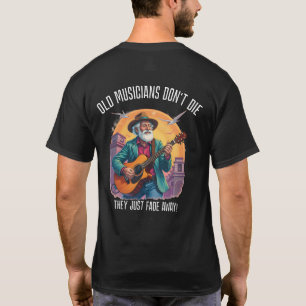 Camiseta Os músicos velhos não morrem eles simplesmente des