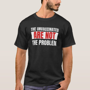 Camiseta Os Não Vacinados Não São O Problema Da Pol Sarcást