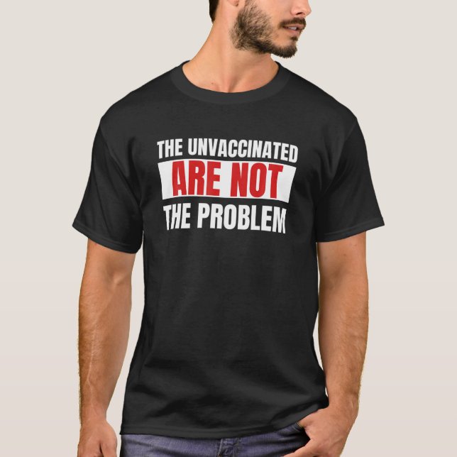 Camiseta Os Não Vacinados Não São O Problema Da Pol Sarcást (Frente)