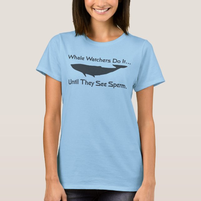 Camiseta Os observadores de baleias fazem isso... até que v (Frente)