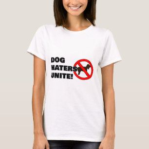 Camiseta Os odiadores de cães unem-se!