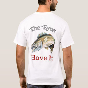 Camiseta Os Olhos Têm-No. . . Walleyes Que É