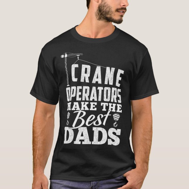 Camiseta Os Operadores De Crane Fazem Os Melhores Pais - Fu (Frente)