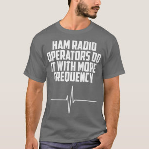 Camiseta Os Operadores De Rádio Ham Fazem Isso Com Mais Fr