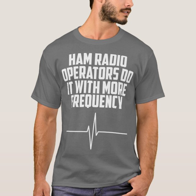 Camiseta Os Operadores De Rádio Ham Fazem Isso Com Mais Fre (Frente)