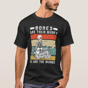 Camiseta Os Ossos São O Dinheiro Deles, Assim Como Os Verme