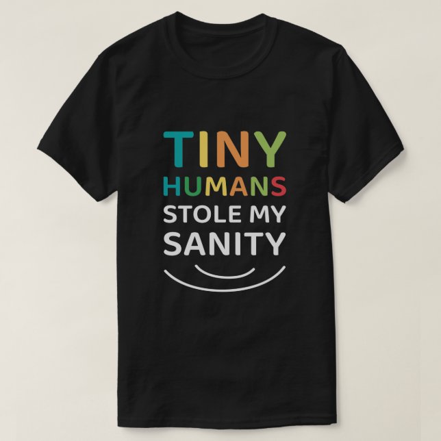 Camiseta Os Pequenos Humanos Roubaram A Minha Sanidade - Pr (Frente do Design)
