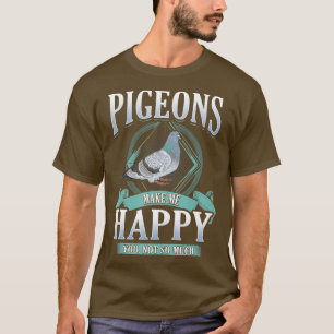 Camiseta Os Pombos Fazem-Me Feliz Por Você.