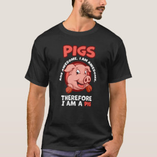 Camiseta Os porcos são incríveis, sou incrível, portanto so