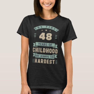 Camiseta Os Primeiros 48 Anos Da Infância São Os 48º B Mais
