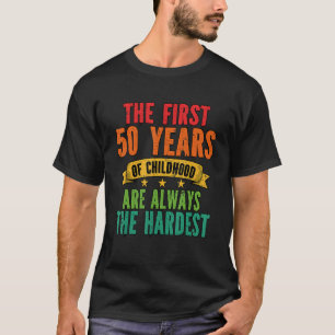 Camiseta Os Primeiros 50 Anos Da Infância São Os Mais Difíc