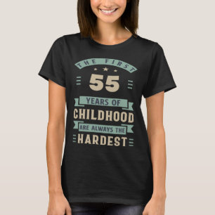 Camiseta Os Primeiros 55 Anos De Infância São Os 55º B Mais