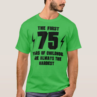 Camiseta Os Primeiros 75 Anos De Infância Engraçada 75 Anos