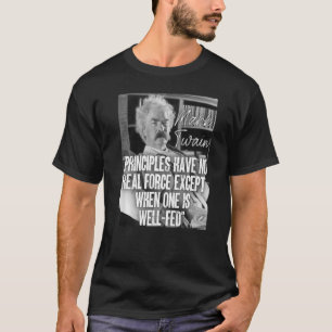 Camiseta Os Princípios De Citação Mark Twain Não Têm Força 