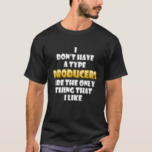 Camiseta Os Produtores São A Única Coisa Que Eu Gosto De Mú