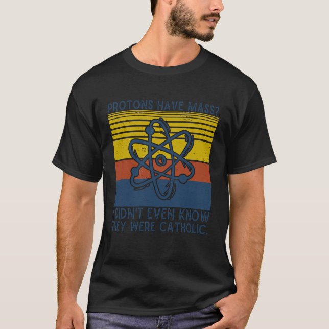 Camiseta Os Prótons Têm Massa Eu Nem Sabia Que Eram Gato (Frente)