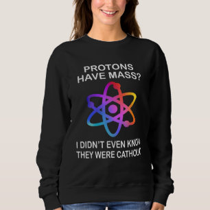 Camiseta Os Protons Têm Massa Que Eu Nem Sabia Que Eram Gat