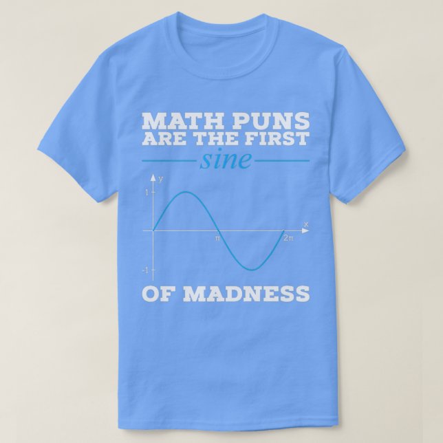 Camiseta Os Puns Da Matemática São O Primeiro Sino Da Loucu (Frente do Design)