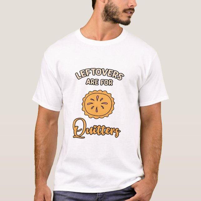 Camiseta Os Restantes São Para Quitters Engraçados Pie Ação (Frente)