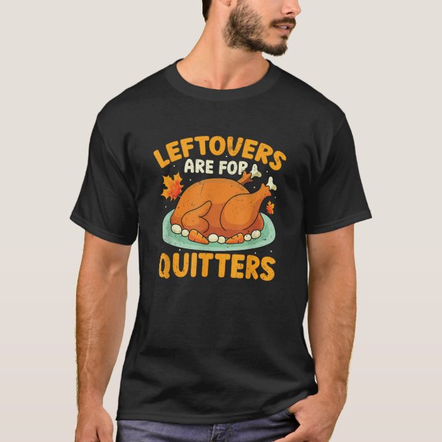 Camiseta Os restos são para Quitters Engraçados Ação de Gra (Frente)