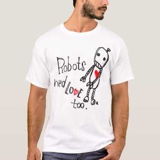 Camiseta Os robôs precisam o amor demasiado. com logotipo