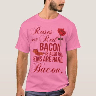 Camiseta Os rosas são vermelhos, bacon